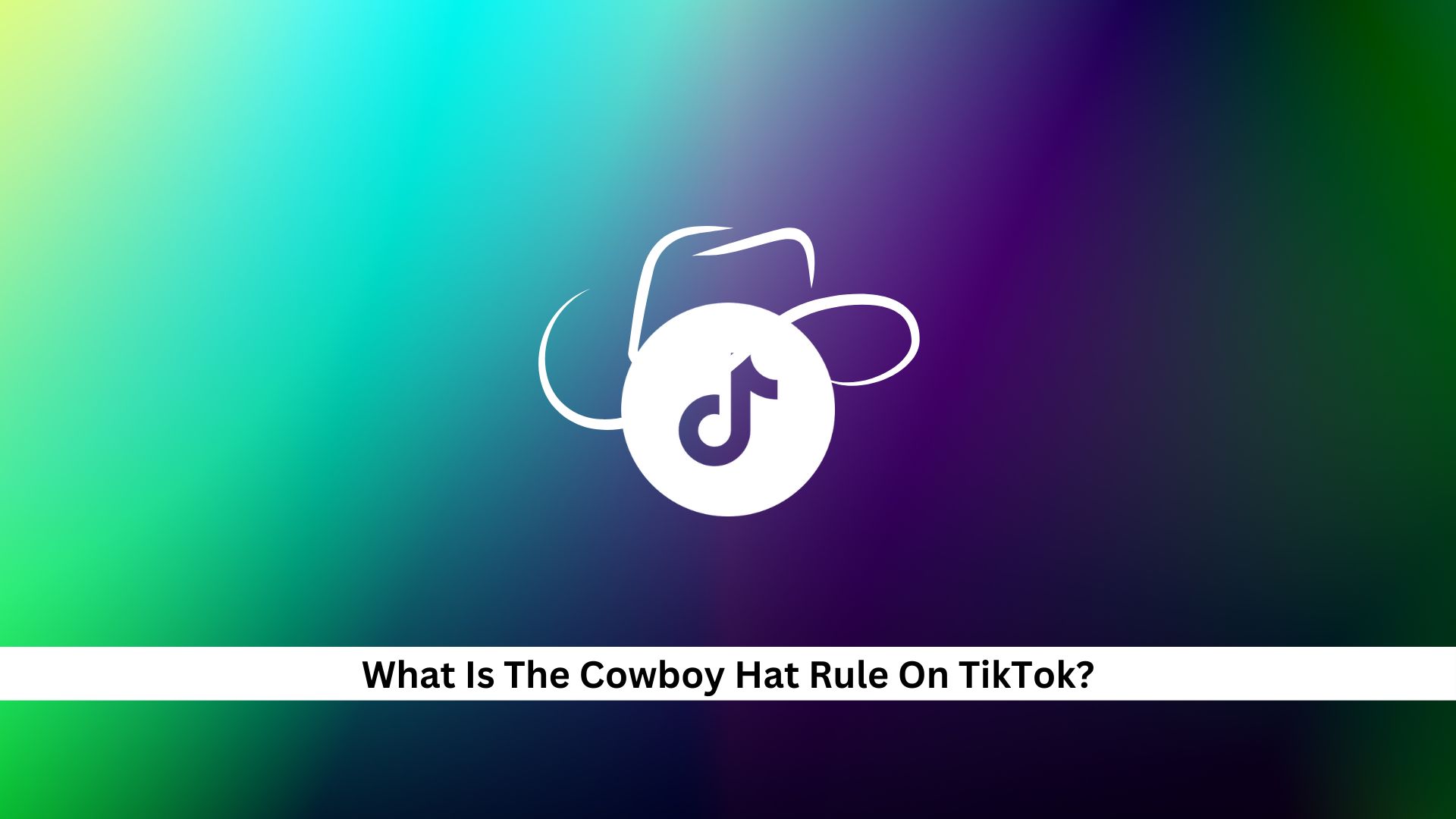 What Is The Cowboy Hat Rule On TikTok Understanding The Trend what-is-the-cowboy-hat-rule-on-tiktok-understanding-the-trend