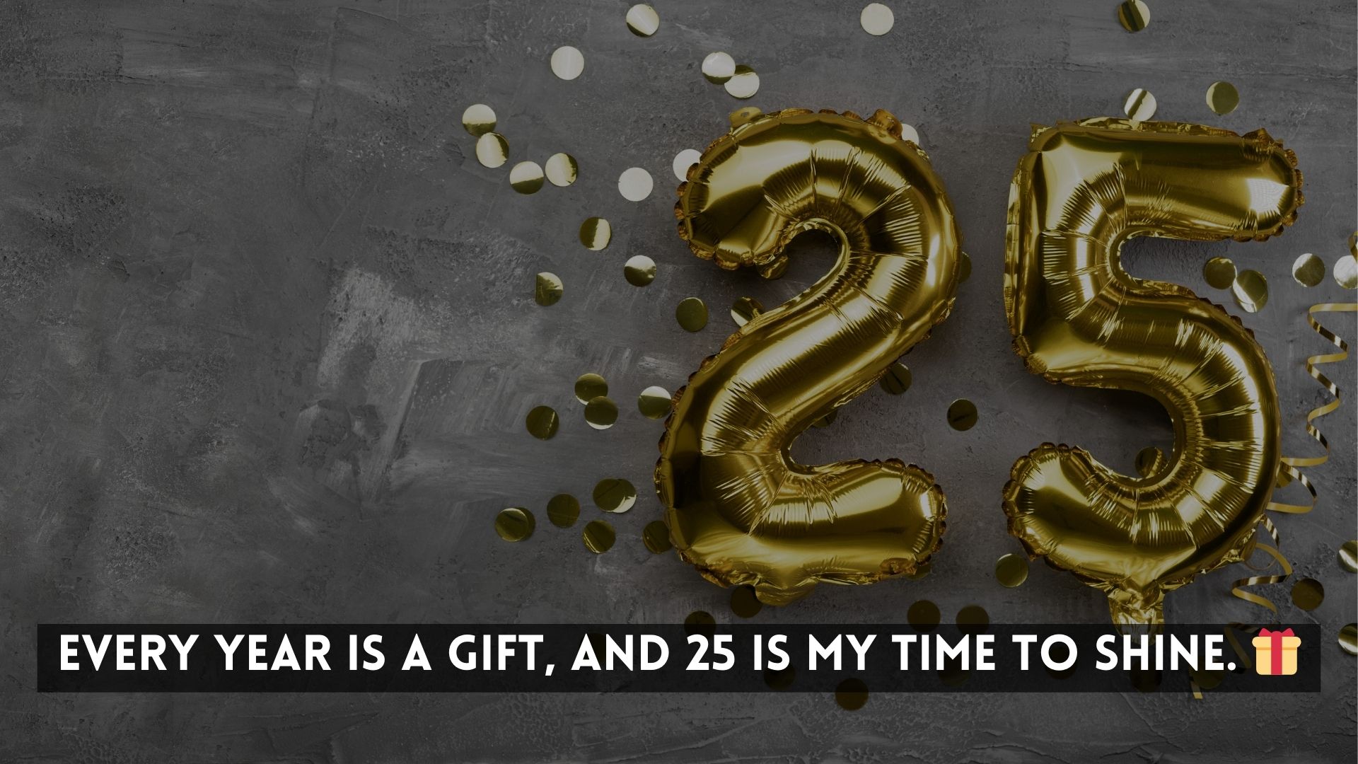 Inspirational Captions for 25th Birthdays 